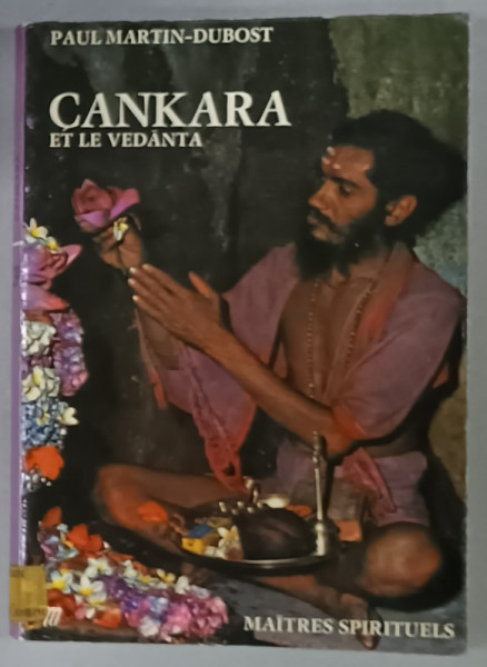 CANKARA ET LE VEDANTA par PAUL MARTIN - DUBOST , COLLECTION ' MAITRES SPIRITUELS ' , 1973