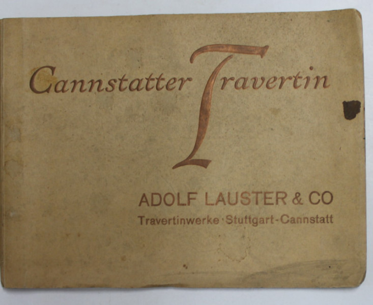 CANNSTATTER TRAVERTIN - ADOLF LAUSTER et CO , ALBUM DE PREZENTARE A  FABRICII SI PRODUSELOR , INTERBELIC