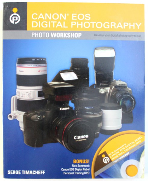 CANON EOS, DIGITAL PHOTOGRAPHY - PHOTO WORKSHOP de SERGE TIMACHEFF, 2008