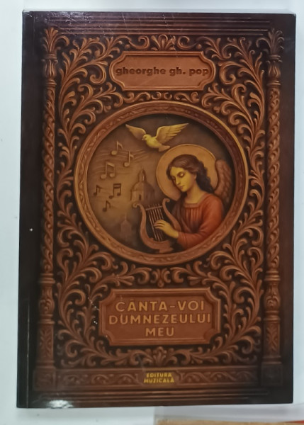 CANTA - VOI DUMNEZEULUI MEU de GHEORGHE GH. POP , CANTARI ARMONIZATE PENTRU CORURI  MIXTE ,  2025