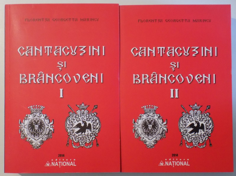 CANTACUZINI SI BRANCOVENI VOL. I- II de FLORENTA GEORGETTA  MARINCU , 2014