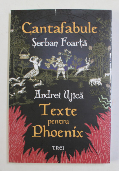 CANTAFABULE - TEXTE PENTRU '' PHOENIX '' de SERBAN FOARTA si ANDREI UJICA , 2022 , DEFECTE COPERTA FATA