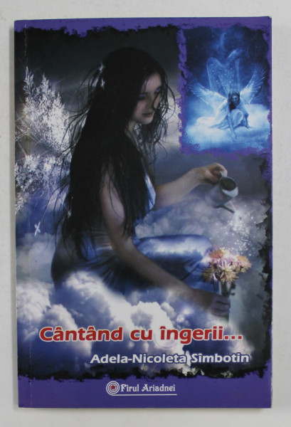CANTAND CU INGERII ...de ADA - NICOLETA SIMBOTIN , 2008, PREZINTA INSEMNARI CU PIXUL *
