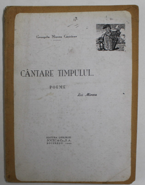 CANTARE TIMPULUI , POEME de GEORGETA MIRCEA CANCICOV , ilustratii de IOANA JURGEA , 1940