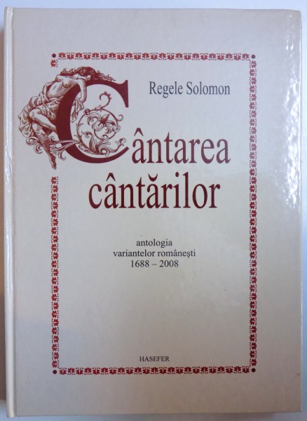 CANTAREA CANTARILOR de REGELE DAVID , antologie de RADU CARNECI, cuprinzand 16 variante in limba romana, 1688- 2008