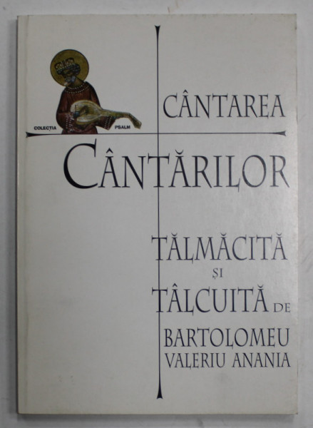 CANTAREA CANTARILOR , TALMACITA SI TALCUITA de BARTOLOMEU VALERIU ANANIA , 1998