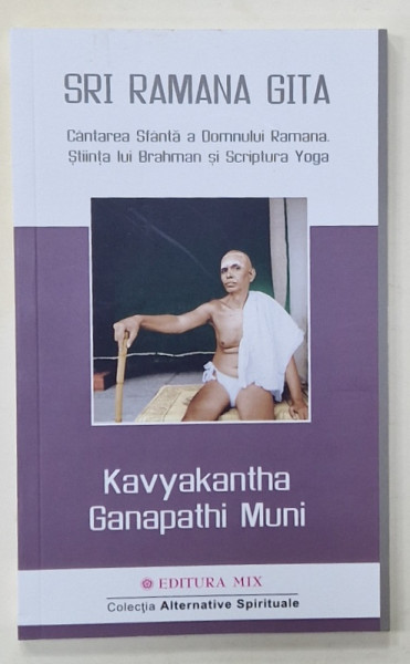 CANTAREA SFANTA A DOMNULUI RAMANA . STIINTA LUI BRAHMAN SI SCRIPTURA YOGA  de  SRI RAMANA GITA , 2022