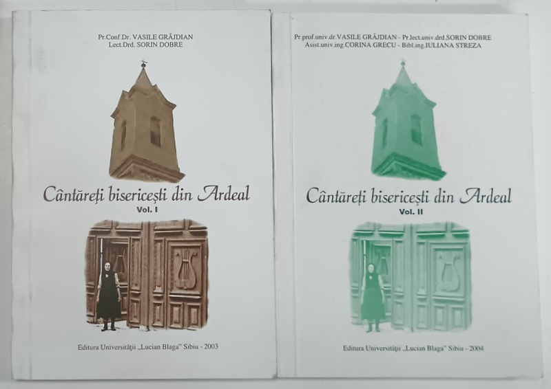 CANTARETI BISERICESTI DIN ARDEAL de VASILE GRAJDAN si SORIN DOBRE , VOLUMELE I - II , 2003-2004