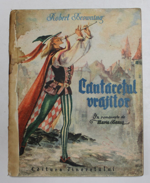 CANTARETUL VRAJITOR de , in romaneste de MARIA BANUS , ilustratii de IURA DARIE , 1954 , PREZINTA PETE , URME DE UZURA *