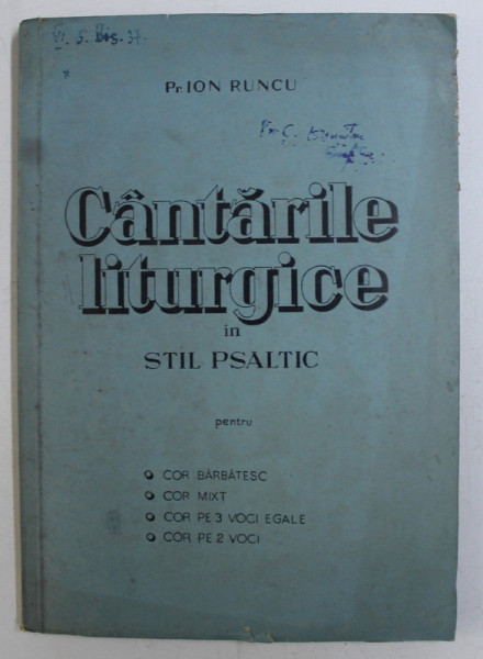 CANTARILE LITURGICE IN STIL PSALTIC PENTRU COR BARBATESC , COR MIXT , COR PE 3 VOCI EGALE , COR PE 2 VOCI de ION RUNCU , DEDICATIE