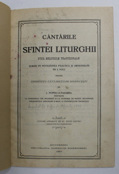 CANTARILE SFINTEI LITURGHII DUPA MELODIILE TRADITIONALE SCRISE PE NOTATIUNEA PSALTICA SI ARMONIZATE PE 2 VOCI de I. POPESCU - PASAREA , 1928