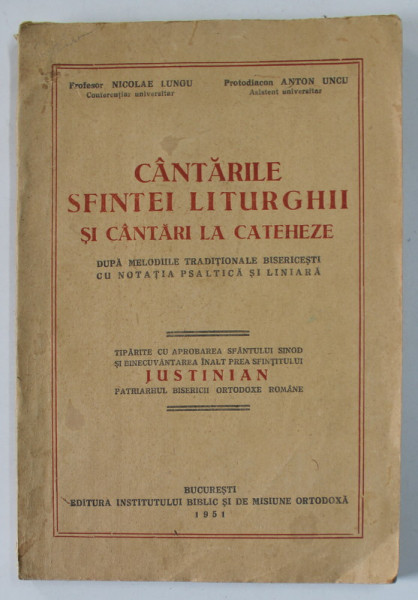 CANTARILE SFINTEI LITURGHII SI CANTARI LA CATEHEZE de NICOLAE LUNGU si ANTON UNCU , 1951 , COPERTA SPATE REFACUTA