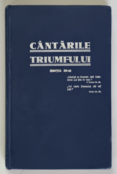 CANTARILE TRIUMFULUI , COLECTIE DE CANTARI SPIRITUALE PENTRU CORURI MIXTE , BARBATESTI SI FEMEESTI , SOLO SI DUETE , EDITIA A III - A , culese de JEAN L. STANESCHI , 1936