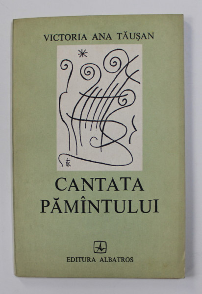 CANTATA PAMANTULUI de VICTORIA ANA TAUSAN , 1982 , DEDICATIE *