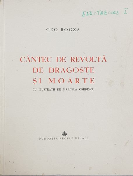 CANTEC DE REVOLTA DE DRAGOSTE SI MOARTE de GEO BOGZA , ilustratii de MARCELA CORDESCU , CU CORECTURA OLOGRAFA A AUTORULUI * ,  1945 , EXEMPLAR NUMEROTAT 214 DIN 1220  *