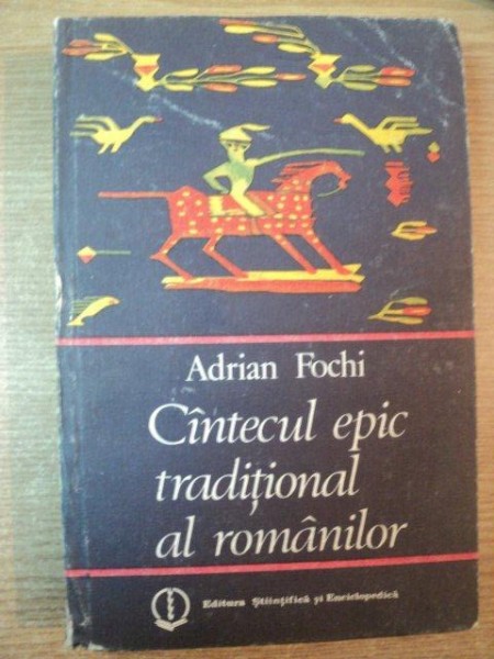 CANTECUL EPIC TRADITIONAL AL ROMANILOR de ADRIAN FOCHI , 1985 , PREZINTA SUBLINIERI