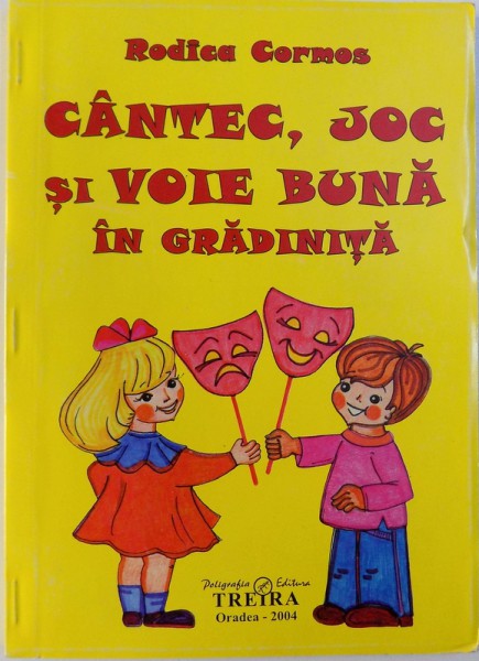 CANTEC , JOC SI VOIE BUNA IN GRADINITA de RODICA CORMOS , 2004