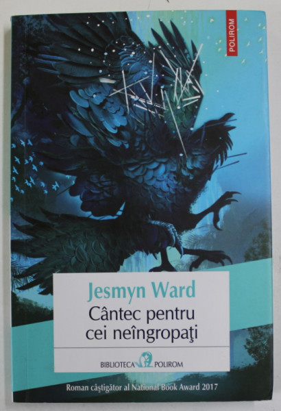 CANTEC PENTRU CEI NEINGROPATI de JESMYN  WARD , 2018