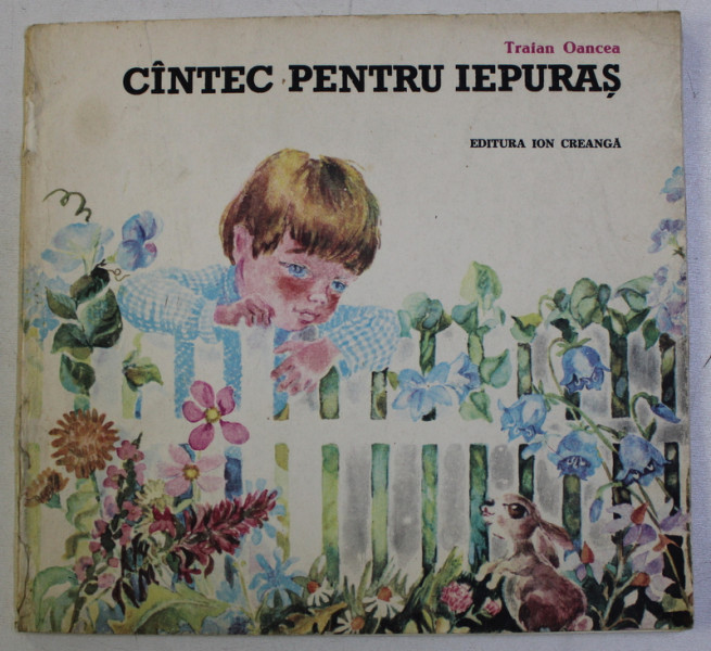 CANTEC PENTRU IEPURASI de TRAIAN OANCEA , ILUSTRATII de MARIA CONSTANTIN , 1984