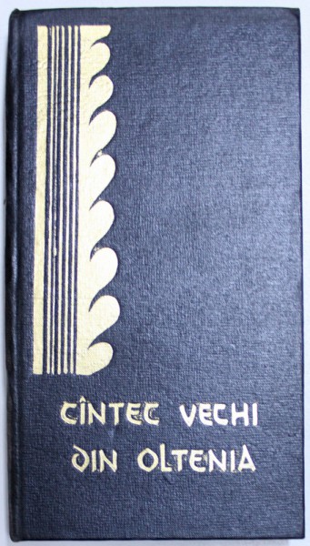 CANTEC VECHI DIN OLTENIA de MARCEL LOCUSTEANU, ILIE MITU, AURELIAN I. POPESCU  1967, DEDICATIE