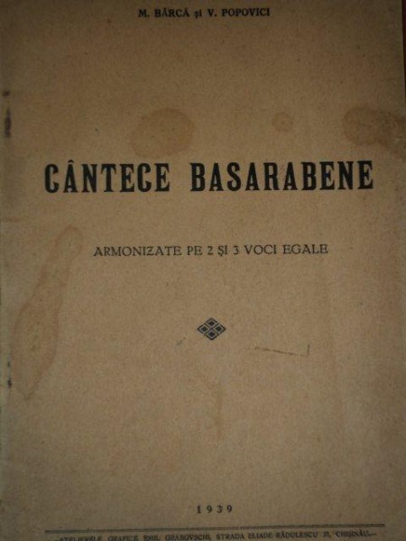 CANTECE BASARABENE ARMONIZATE PE 2 SI 3 VOCI EGALE de M. BARCA SI V. POPOVICI 1939