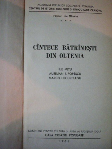 CANTECE BATRANESTI DIN OLTENIA VOL III de ILIE MITU , A.I. POPESCU , MARCEL LOCUSTEANU , 1968