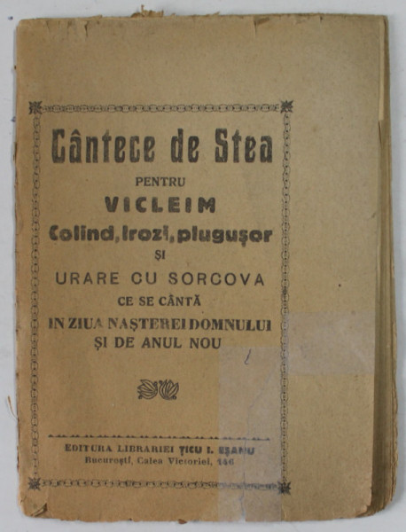 CANTECE DE STEA PENTRU VICLEIM , COLIND , IROZI , PLUGUSOR SI URARE CU SORCOVA CE SE CANTA IN ZIUA NASTERII DOMNULUI SI DE ANUL NOU , INTERBELICA , PREZINTA  DEFECTE , URME DE SCOTCH