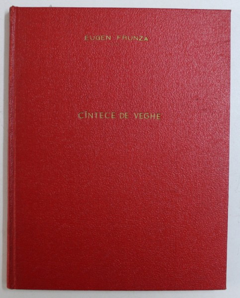 CANTECE DE VEGHE - poezii de EUGEN FRUNZA , coperta si ilustratiile de TIA PELTZ , 1959
