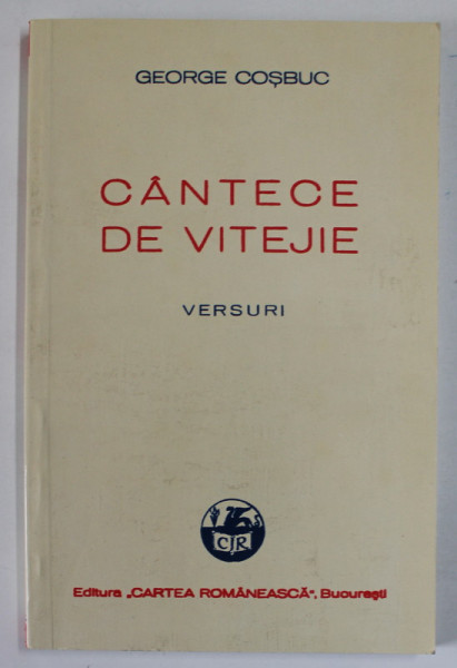 CANTECE DE VITEJIE , VERSURI de GEORGE COSBUC , 2011 *EDITIE ANASTATICA