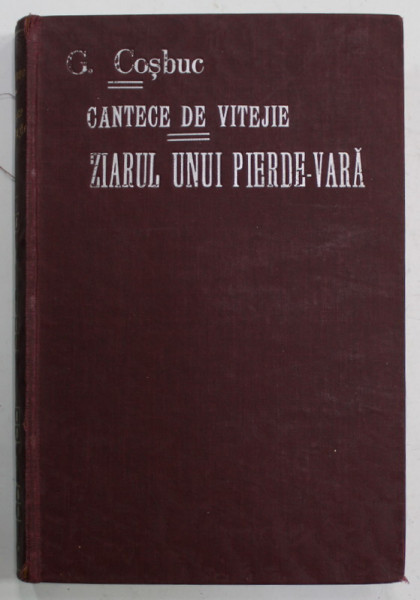 CANTECE DE VITEJIE / ZIARUL UNUI PIERDE - VARA , VERSURI de GEORGE COSBUC , COLIGAT , 1922