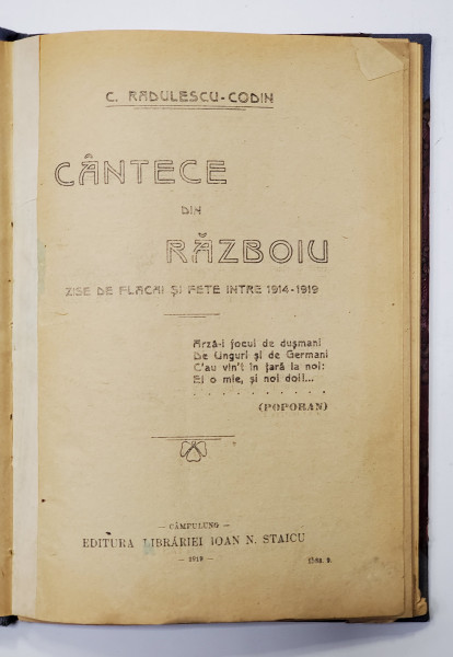CANTECE DIN RAZBOIU, ZISE DE FLACAI SI FETE INTRE 1914-1919 de C. RADULESCU CODIN - CAMPULUNG, 1919