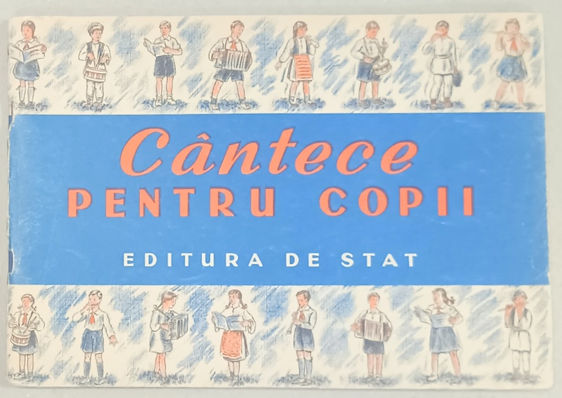 CANTECE PENTRU COPII , 1951, CONTINE PARTITURI CU TEXT