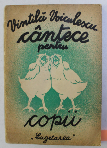 CANTECE PENTRU COPII PE DOUA VOCI de VINTILA VOICULESCU , 1939 DEDICATIE*