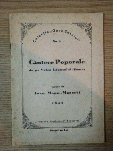 CANTECE POPULARE DE PE VALEA LAPUSULUI - SOMES CULESE de IOAN MANU-MORESTI , 1943