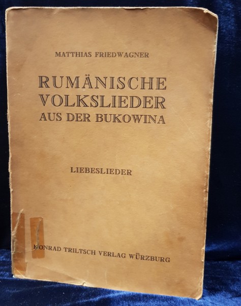 CANTECE POPULARE DIN BUCOVINA ,DR MATTIAS FRIEDWAGNER , WURZBURG , 1940