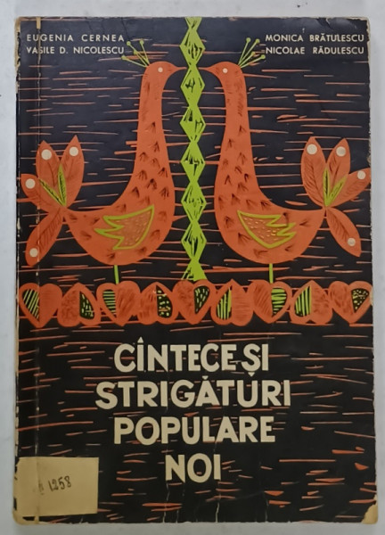 CANTECE SI STRIGATURI POPULARE NOI de EUGENIA  CERNEA ...NICOLAE RADULESCU , 1966