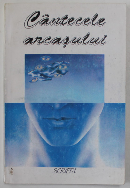 CANTECELE ARCASULUI , ANTOLOGIE DE VERSURI ALE GENERATIEI '90 , ANTOLOGIE de TUDOR OPRIS , 1994 , DEDICATIE *