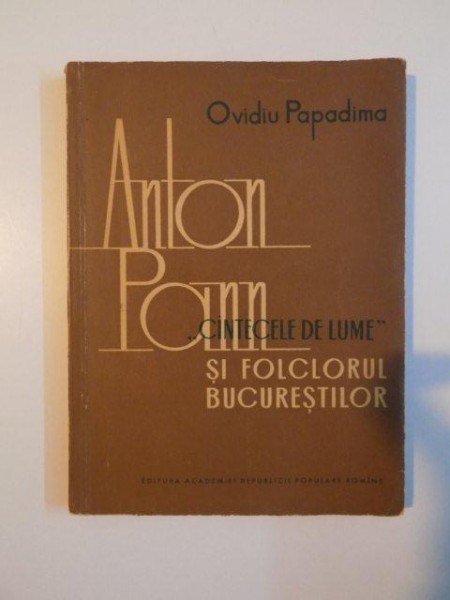 CANTECELE DE LUME SI FOLCLORUL BUCURESTILOR de ANTON PANN , 1963