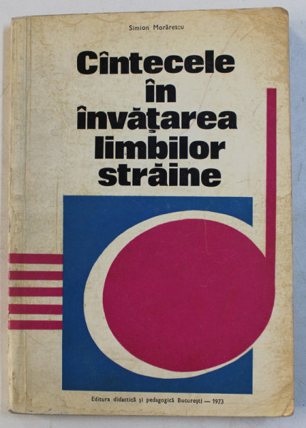 CANTECELE IN INVATAREA LIMBILOR STRAINE de SIMION MORARESCU , 1973 , COTOR UZAT