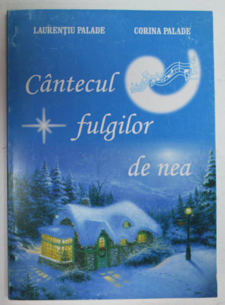 CANTECUL FULGILOR DE NEA de  LAURENTIU PALADE si CORINA PALADE , ANII '2000
