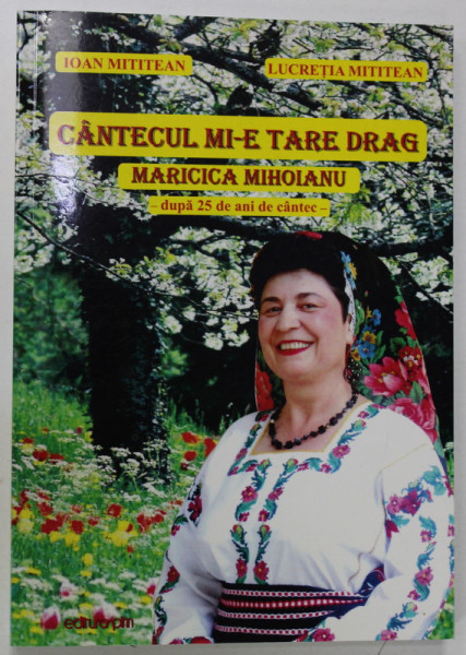 CANTECUL MI-E TARE DRAG ,  MARICICA MIHOIANU de IOAN MITITEAN si LUCRETIA MITITEAN , 2012 , DEDICATIE *