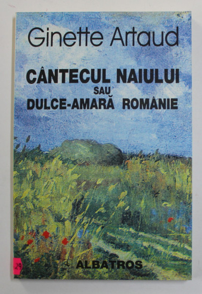 CANTECUL NAIULUI SAU DULCE - AMARA ROMANIE de GINETTE ARTAUD , 2000