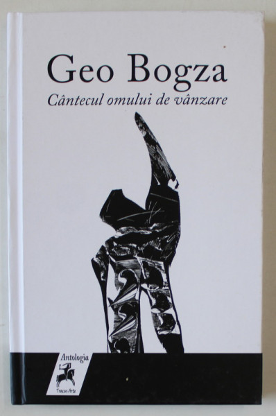 CANTECUL OMULUI DE VANZARE de GEO BOGZA , versuri , ilustrat de MIRCIA DUMITRESCU , 2018