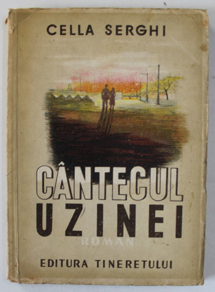 CANTECUL UZINEI , roman de CELLA SERGHI , 1950