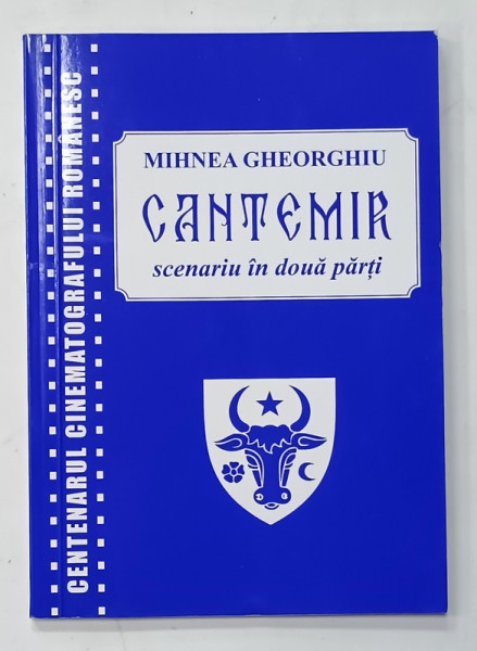 CANTEMIR , SCENARIU IN DOUA PARTI de MIHNEA GHEORGHIU , 2010