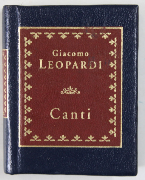 CANTI di GIACOMO LEOPARDI , versuri , TEXT IN LIMBA ITALIANA ,  2003 , CARTE FORMAT LILIPUT *