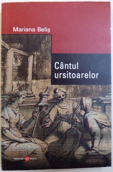 CANTUL URSITOARELOR -  ROMAN de MARIANA BELIS , 2009