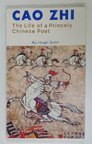 CAO ZHI , THE LIFE OF A PRINCELY CHINESE POET by HUGH DUNN , 1983