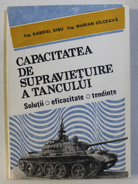 CAPACITATEA DE SUPRAVIETUIRE A TANCULUI - SOLUTII , EFICACITATE , TENDINTE de GABRIEL SISU , MARIAN GILCEAVA , 1991