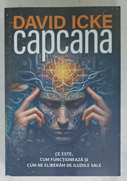 CAPCANA de DAVID ICKE , CE ESTE , CUM FUNCTIONEAZA SI CUM NE ELIBERAM DE ILUZIILE SALE , 2024